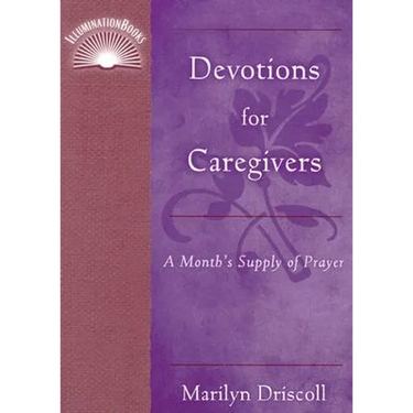 Devotions for Caregivers: A Month's Supply of Prayer