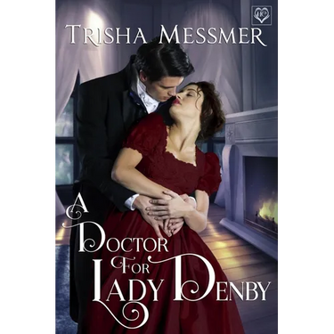 A Doctor For Lady Denby: A Regency Era Romance