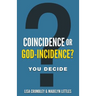 Coincidence or God-Incidence? You Decide