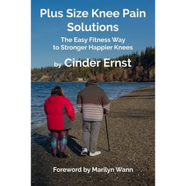 Plus Size Knee Pain Solutions: The Easy Fitness Way to Stronger Happier Knees