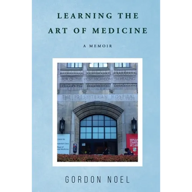 Learning The Art of Medicine--A Memoir