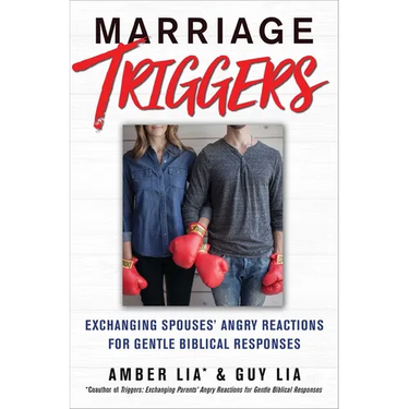Marriage Triggers: Exchanging Spouses' Angry Reactions for Gentle Biblical Responses