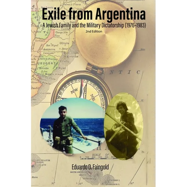Exile from Argentina: A Jewish Family and the Military Dictatorship (1976-1983)