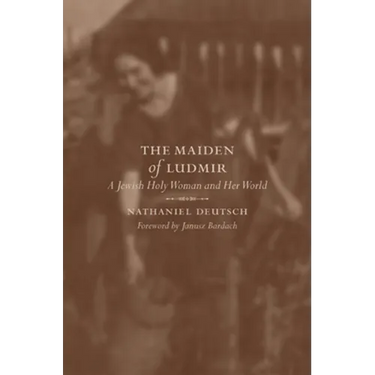 The Maiden of Ludmir: A Jewish Holy Woman and Her World