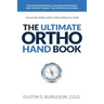 The Ultimate Ortho Handbook: The 7 Essential Success Strategies They Never Taught You in Dental School
