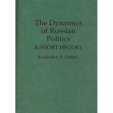 The Dynamics of Russian Politics: A Short History
