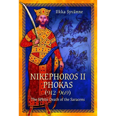 Nikephoros II Phokas, 912-969: The White Death of the Saracens