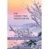 The Cherry Tree Weeps for Me: A Quest for the Dawn of Peace
