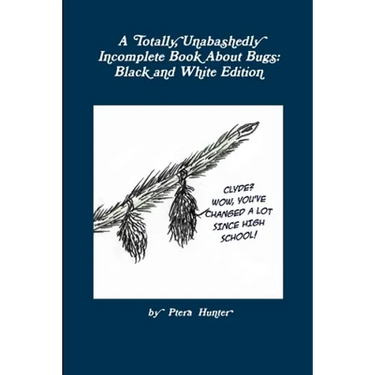 A Totally, Unabashedly Incomplete Book About Bugs: Black and White Edition