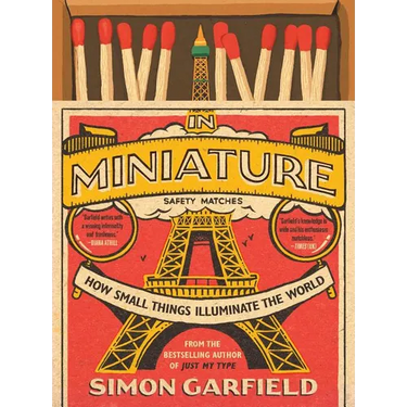 In Miniature: How Small Things Illuminate the World