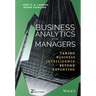 Business Analytics for Managers: Taking Business Intelligence Beyond Reporting