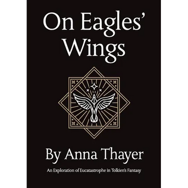 On Eagles' Wings: An Exploration of Eucatastrophe in Tolkien's Fantasy