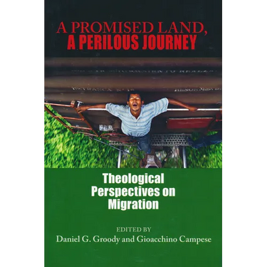 A Promised Land, a Perilous Journey: Theological Perspectives on Migration