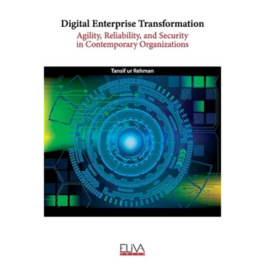 Digital Enterprise Transformation: Agility, Reliability, and Security in Contemporary Organizations
