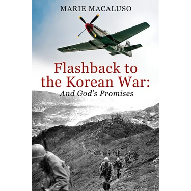 Flashback to the Korean War and God's Promises: Battle After Battle, Miracle After Miracle