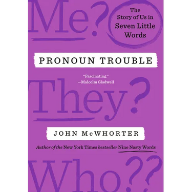 Pronoun Trouble: The Story of Us in Seven Little Words