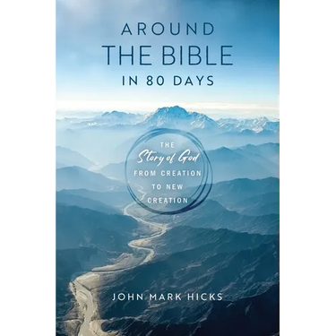 Around the Bible in 80 Days: The Story of God from Creation to New Creation