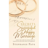 Secrets to Having a Successful and Happy Marriage: Using the Laws of Attraction to Create Success and Unity in Marriage