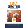 Ebola Demystified: Doctor's Secret Guide