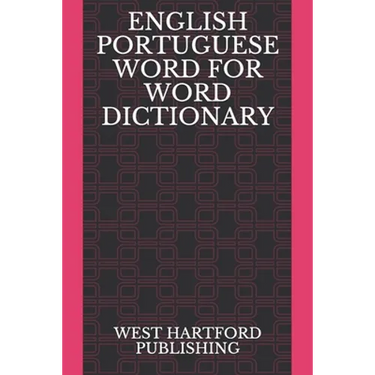 English Portuguese Word for Word Dictionary: West Hartford Publishing