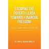 Escaping the Poverty Leash Towards Financial Freedom!: How to Create Wealth on Auto-Pilot