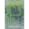 Fog City: A Fog City Noir Mystery