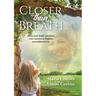 Closer than Breath: How a near-death experience reset rejection to limitless, unconditional love.
