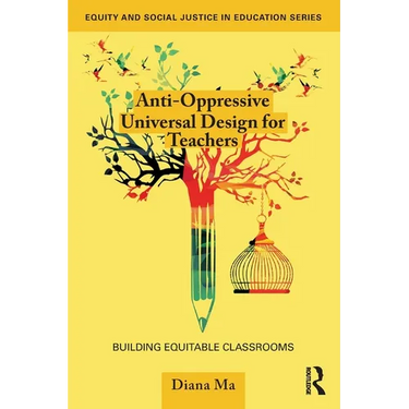 Anti-Oppressive Universal Design for Teachers: Building Equitable Classrooms