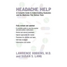 Headache Help: A Complete Guide to Understanding Headaches and the Medications That Relieve Them