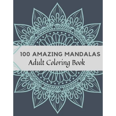 100 Amazing Mandalas Adult Coloring Book: Stress Relieving Mandala Designs for Adults Relaxation, Coloring Book For Adults