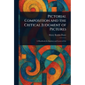 Pictorial Composition and the Critical Judgment of Pictures