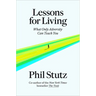 Lessons for Living: What Only Adversity Can Teach You