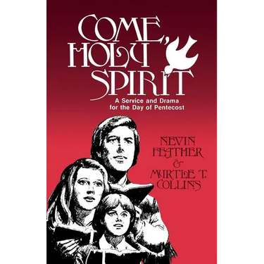 Come, Holy Spirit: A Service and Drama for the Day of Pentecost