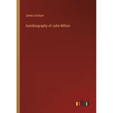 Autobiography of John Milton