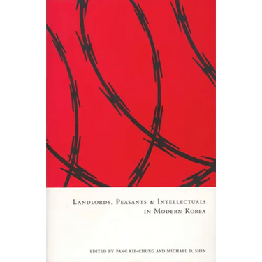 Landlords, Peasants and Intellectuals in Modern Korea