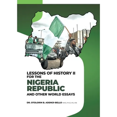 Lessons of History II for the Nigeria Republic and Other World Essays