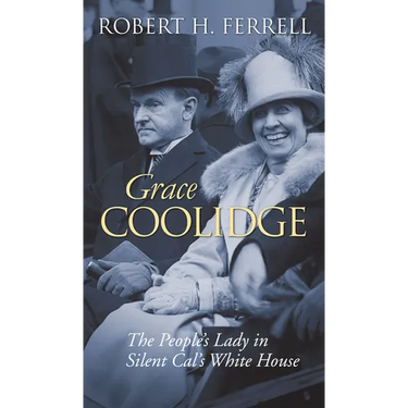 Grace Coolidge: The People's Lady in Silent Cal's White House