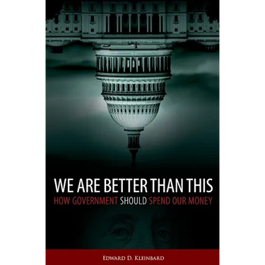 We Are Better Than This: How Government Should Spend Our Money