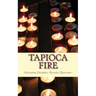 Tapioca Fire