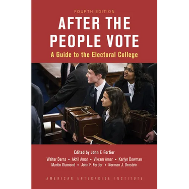 After the People Vote, Fourth Edition: A Guide to the Electorial College