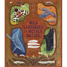 Wild Languages of Mother Nature: 48 Stories of How Nature Communicates: 48 Stories of How Nature Communicates