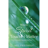 Where Spirit Touches Matter: a journey toward wholeness