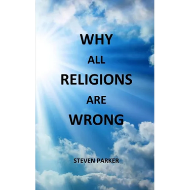Why All Religions Are Wrong