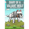 Diary of a Valiant Wolf Book 3: Defeating the Dragon