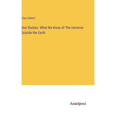 Star Studies. What We Know of The Universe Outside the Earth