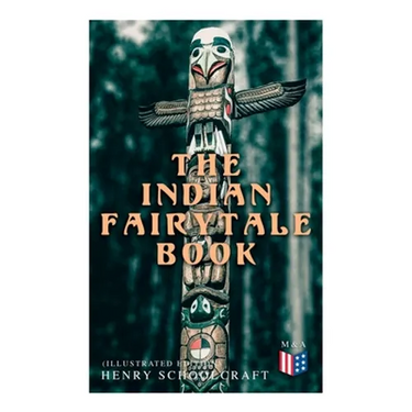 The Indian Fairytale Book (Illustrated Edition): Based on the Original Legends