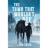 The Town That Wouldn't Die