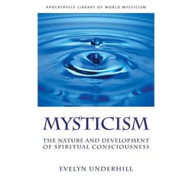 Mysticism: The Nature and Development of Spiritual Consciousness