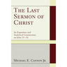 The Last Sermon of Christ: An Expository and Analytical Commentary on John 14-16