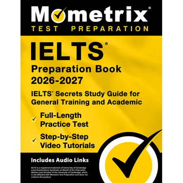 Ielts Preparation Book 2026-2027 - Ielts Secrets Study Guide for General Training and Academic, Full-Length Practice Test, Step-By-Step Video Tutorial